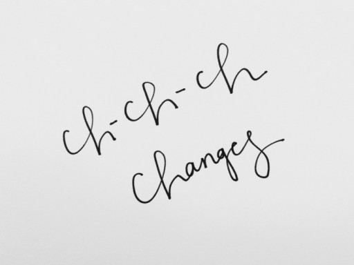 ch-ch-ch-changes